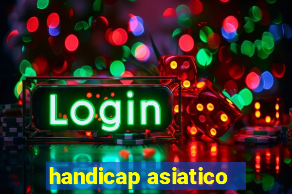 handicap asiatico - 1